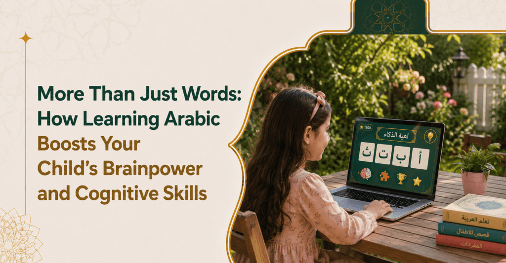 More Than Just Words: How Learning Arabic Boosts Your Child’s Brainpower and Cognitive Skills