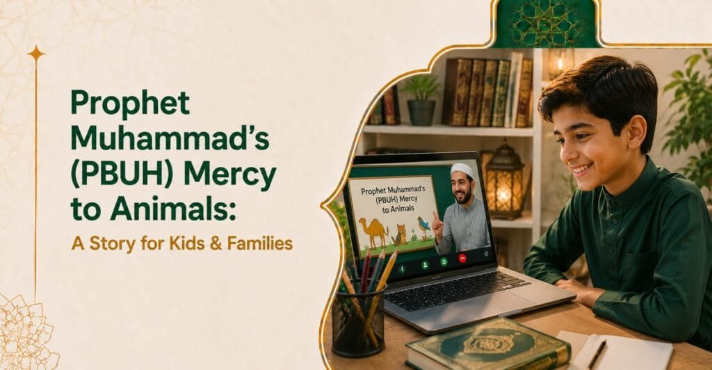 Prophet Muhammad’s (PBUH) Mercy to Animals: A Story for Kids & Families