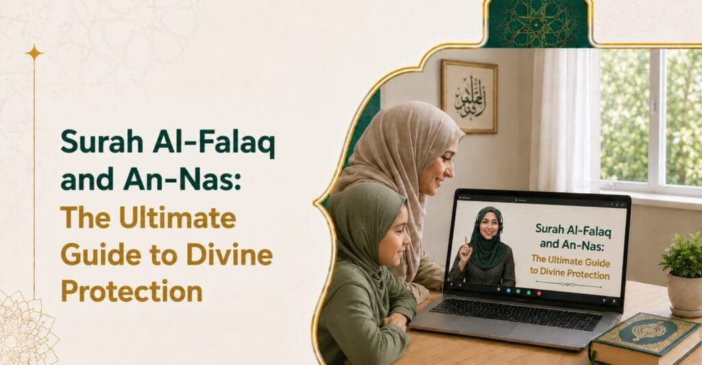 Understanding Surah Al-Falaq and Surah An-Nas for Divine Protection