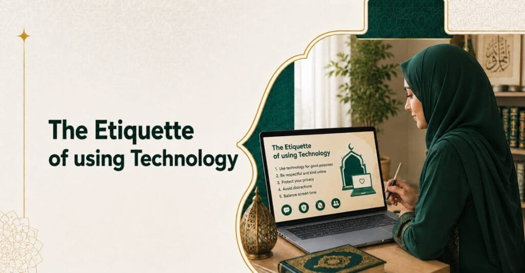 The Etiquette of using Technology in Islam