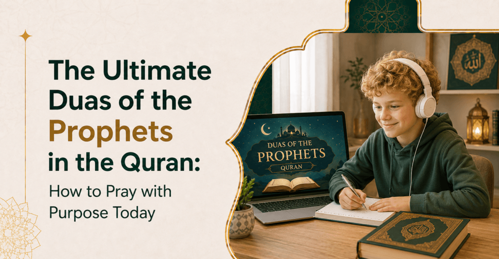 The Ultimate Duas of the Prophets in the Quran: How to Pray with Purpose Today