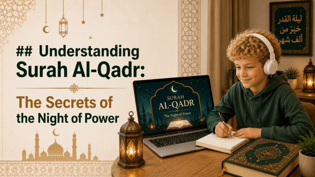 Understanding Surah Al-Qadr The Secrets of the Night of Power