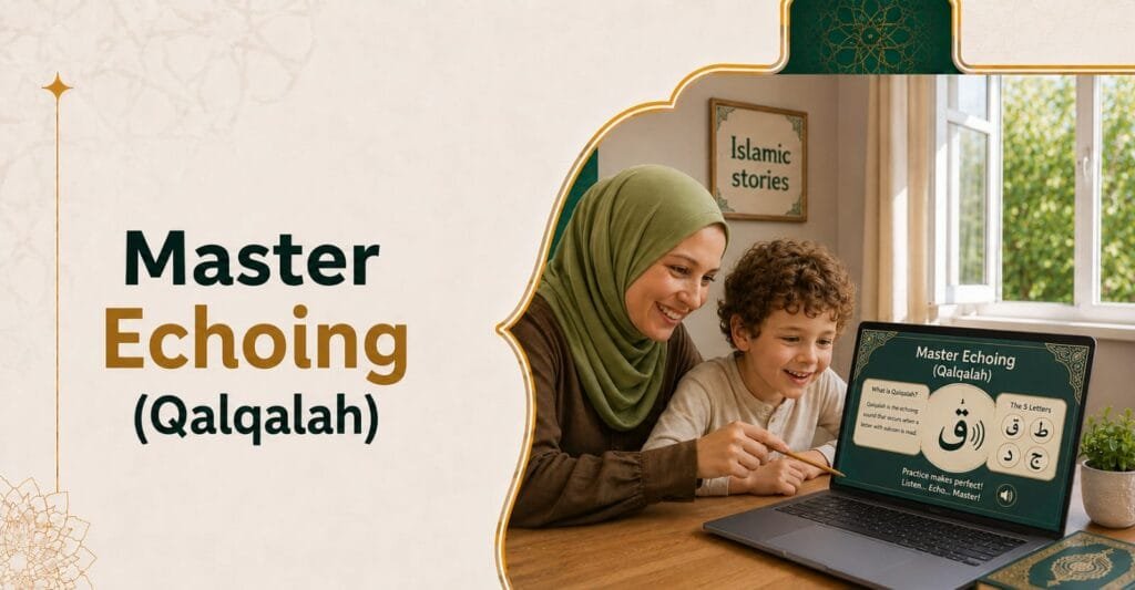 Master Qalqalah in Quran: Easy Guide to the Echoing Sounds in Tajweed